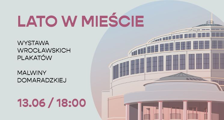 Plakat „Lato w Mieście” – wystawa wrocławskich plakatów Malwiny Domaradzkiej