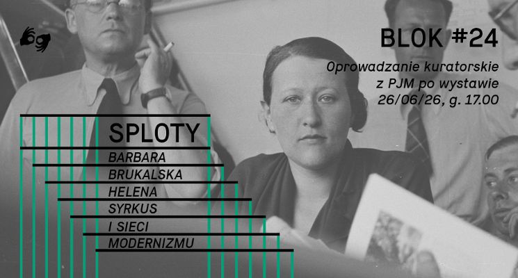 Plakat Sploty. Barbara Brukalska, Helena Syrkus i sieci modernizmu – oprowadzanie kuratorskie z PJM