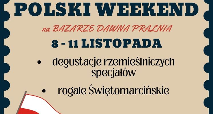 Plakat Polski weekend na Bazarze Dawna Pralnia. Degustacje lokalnych specjałów