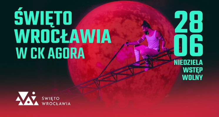 Plakat Święto Wrocławia w CK Agora / V.O.S.A. Theatre / Widowisko Plenerowe
