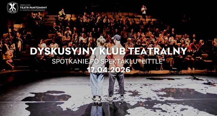 Plakat Dyskusyjny Klub Teatralny | "Little" w reż. Gosi Wdowik