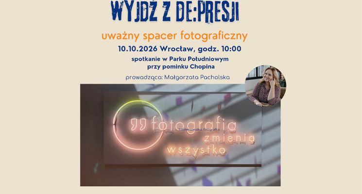 Plakat Wyjdź z De:Presji. Uważny spacer Fotograficzny.