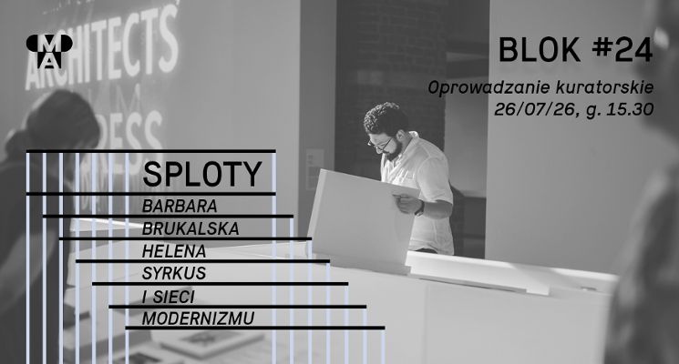 Plakat Oprowadzanie kuratorskie po wystawie Sploty w Muzeum Architektury