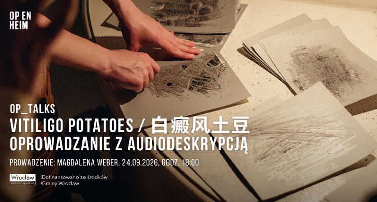 Plakat OP_TALKS | Vitiligo potatoes / 白癜风土豆 | Oprowadzanie z audiodeskrypcją | wystawa