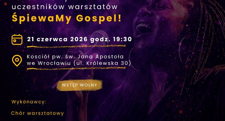 Plakat "ŚpiewaMy Gospel!" - koncert finałowy warsztatów wokalnych
