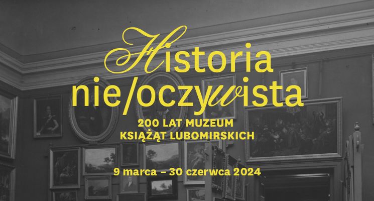 Plakat Wystawa „Historia nie/oczywista. 200 lat Muzeum Książąt Lubomirskich” || Weekend otwarcia