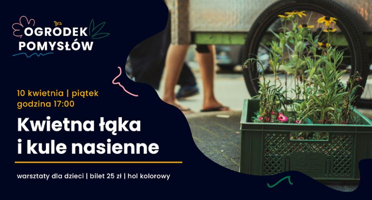 Plakat Ogródek pomysłów: Kwietna łąka i kule nasienne [warsztaty dla dzieci]