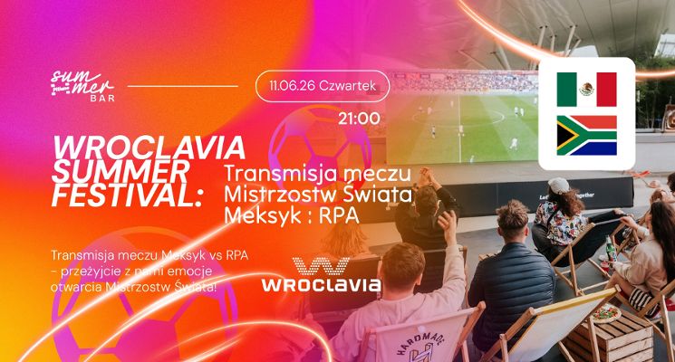 Plakat Wroclavia Summer Festival: Transmisja meczu Mistrzostw Świata Meksyk: RPA