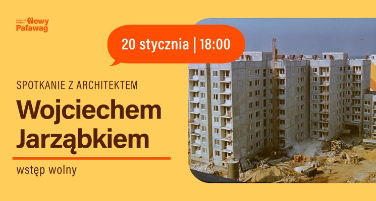 Plakat Spotkanie z architektem - Wojciechem Jarząbkiem.