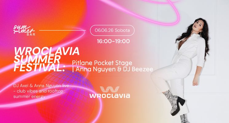 Plakat Wroclavia Summer Festival: Pitlane Pocket Stage | Anna Nguyen & DJ Beezee