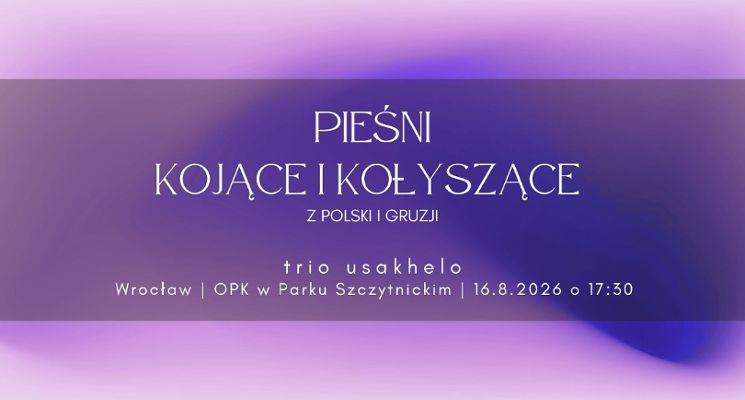 Plakat Pieśni kojące i kołyszące z Polski i Gruzji. Koncert trio usakhelo.