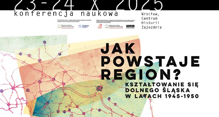 Plakat Konferencja naukowa „Jak powstaje region? Kształtowanie się Dolnego Śląska w latach 1945-1950”