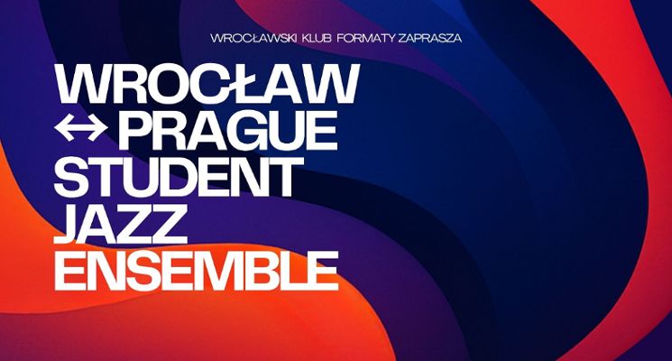 Plakat Młody jazz bez granic, czyli Wrocław - Prague Student Jazz Ensemble