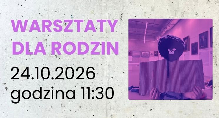 Plakat Warsztaty dla rodzin z dziećmi i zwiedzanie wystawy