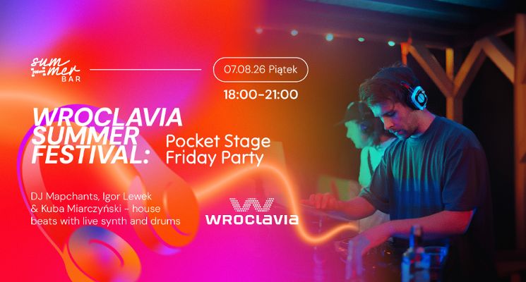 Plakat Wroclavia Summer Festival: Pocket Stage Friday Party