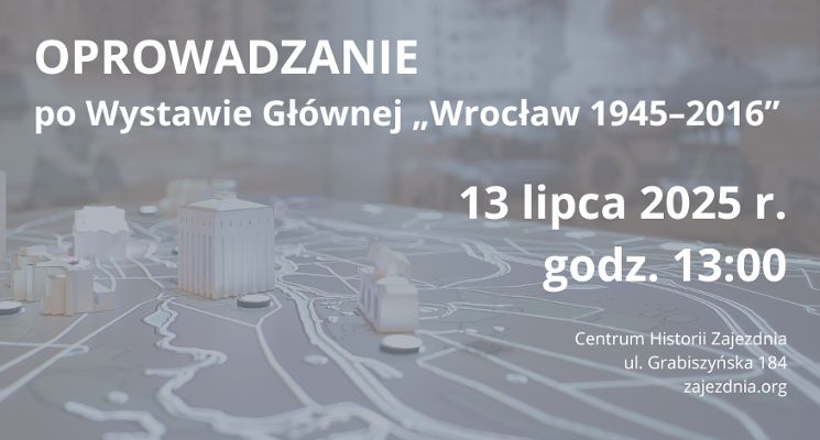 Plakat Oprowadzanie z przewodnikiem po wystawie „Wrocław 1945–2016”