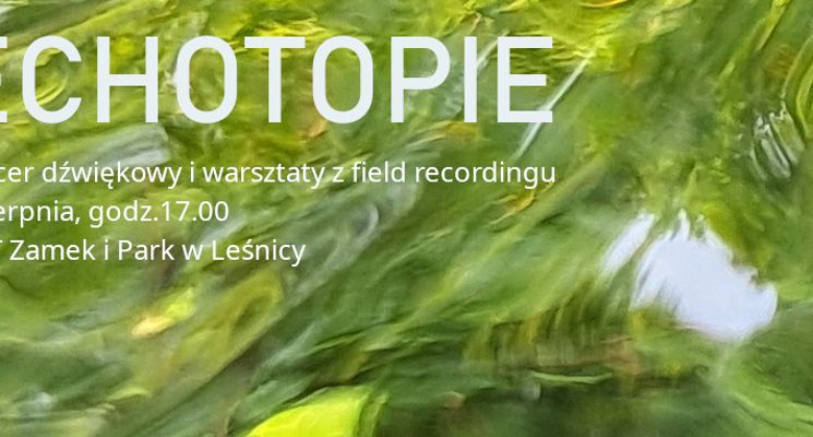 Plakat Echotopie - spacer dźwiękowy połączony z warsztatami field recordingu