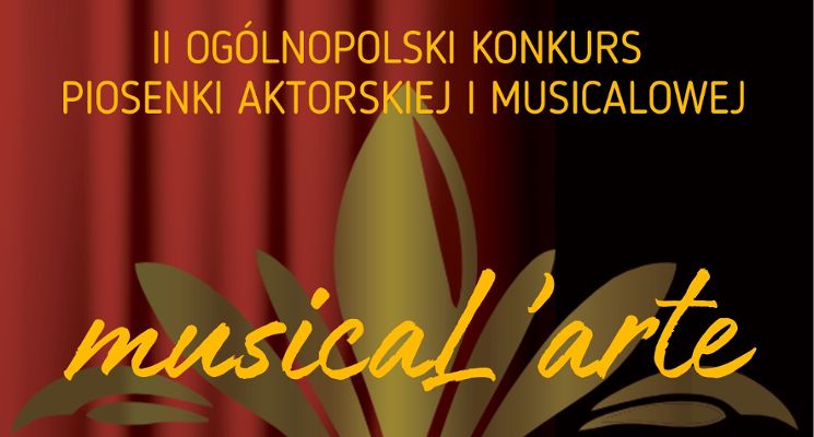 Plakat II OGÓLNOPOLSKI KONKURS PIOSENKI AKTORSKIEJ I MUSICALOWEJ musicaL'arte
