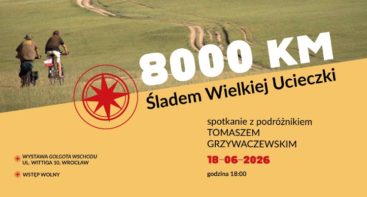 Plakat 8000 km śladem Wielkiej Ucieczki - spotkanie z podróżnikiem Tomaszem Grzywaczewskim