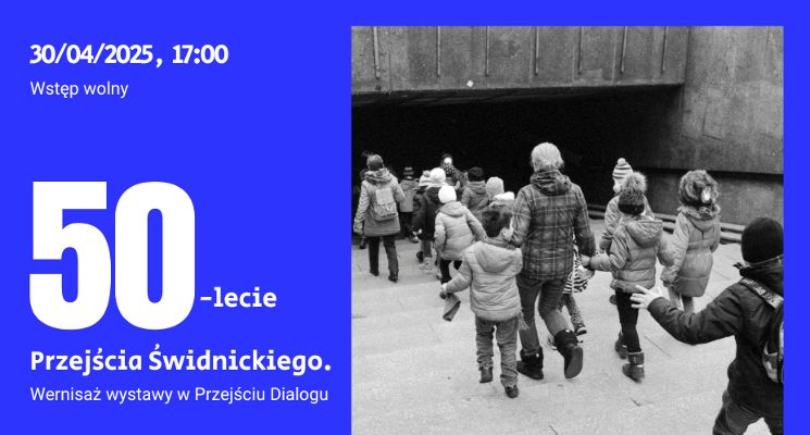 Plakat „50-lecie Przejścia Świdnickiego”. Wernisaż wystawy w Przejściu Dialogu