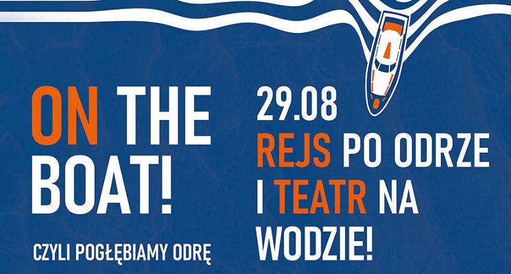 Plakat On the Boat! czyli pogłębiamy Odrę | Lato w teatrze w CK Agora