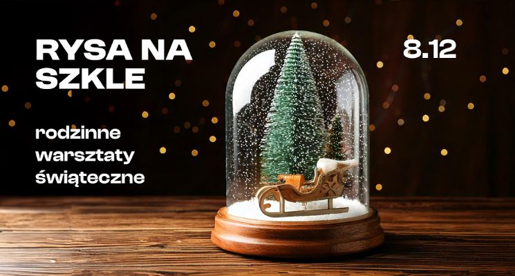 Plakat Rysa na Szkle | Rodzinne warsztaty świąteczne w CK Agora