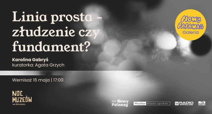 Plakat Noc Muzeów 2026 Karolina Gabryś – „Linia prosta – złudzenie czy fundament?” Noc Muzeów 2026