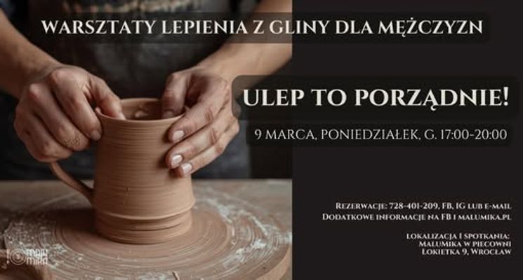 Plakat "ULEP TO PORZĄDNIE" - WARSZTATY LEPIENIA Z GLINY DLA MĘŻCZYZN