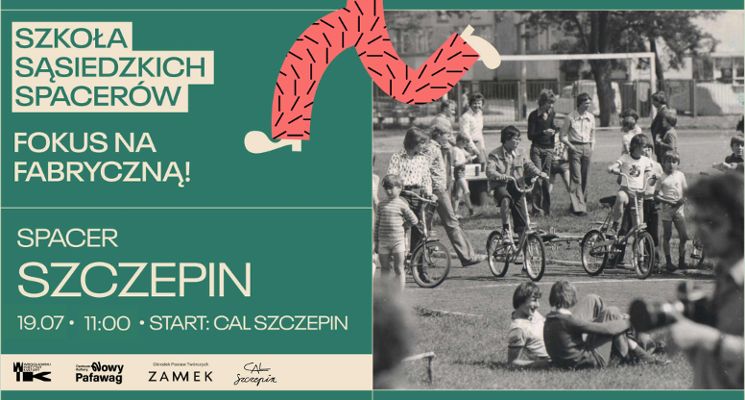 Plakat Sąsiedzkie Spacery. Fokus na Fabryczną: Szczepin
