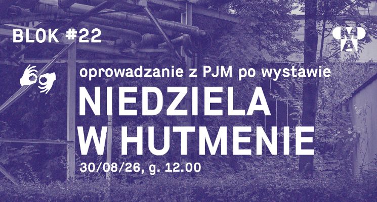 Plakat Niedziela w Hutmenie – oprowadzanie po wystawie w Polskim Języku Migowym