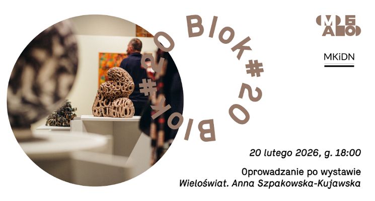 Plakat Oprowadzanie po wystawie "Wieloświat. Anna Szpakowska-Kujawska" i spotkanie z Ewą Foltą