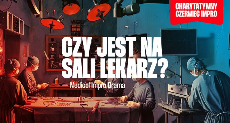 Plakat Czy jest na sali lekarz? [18+] Medical Impro drama