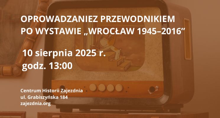 Plakat Multisensoryczne oprowadzanie z przewodnikiem po wystawie „Wrocław 1945–2016”