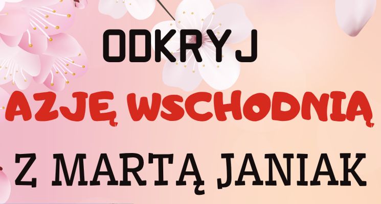 Plakat Odkryj Azję Wschodnią z Martą Janiak w CAL Księże