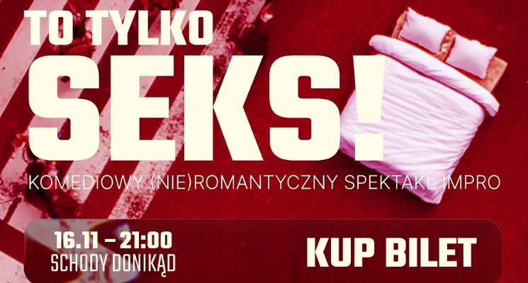 Plakat To tylko seks! — (nie)romantyczny spektakl improwizowany [18+]