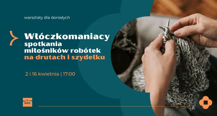 Plakat Włóczkomaniacy – spotkania miłośników robótek na drutach i szydełku (18+)