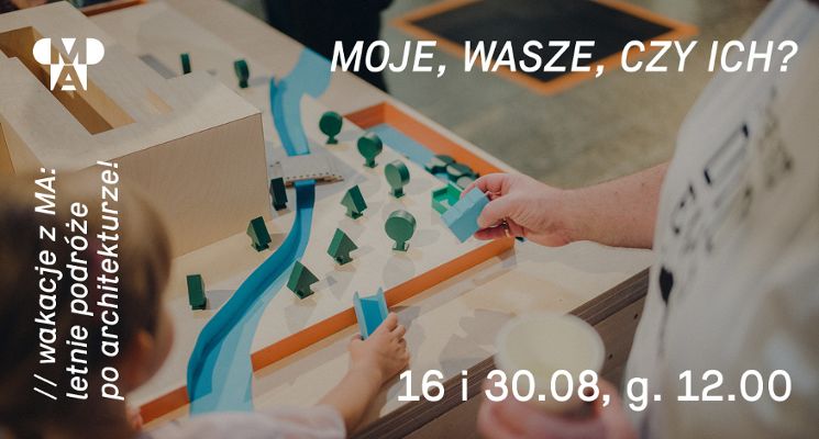 Plakat Moje, wasze, czy ich? – warsztaty rodzinne z Muzeum Architektury