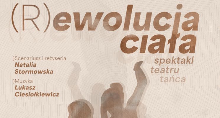 Plakat (R)ewolucja ciała [spektakl teatru tańca]