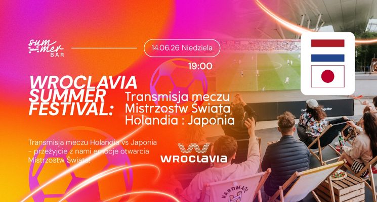 Plakat Wroclavia Summer Festival: Transmisja meczu mistrzostw świata Holandia : Japonia