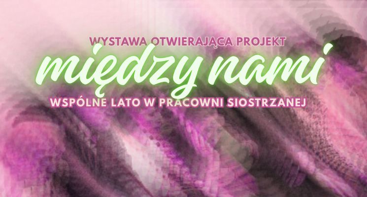 Plakat Wernisaż wystawy „Między nami”
