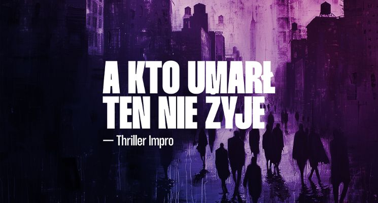 Plakat A kto umarł ten nie żyje! — Impro thriller! [18+]