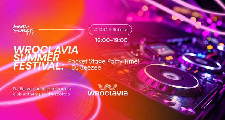 Plakat Pocket Stage Party Time! | DJ Beezee - Wroclavia Summer Festival