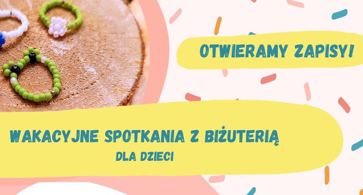Plakat Wakacyjne spotkania z biżuterią dla dzieci