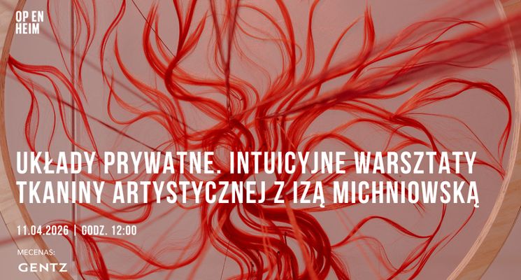Plakat Układy prywatne. Intuicyjne warsztaty tkaniny artystycznej z Izą Michniowską