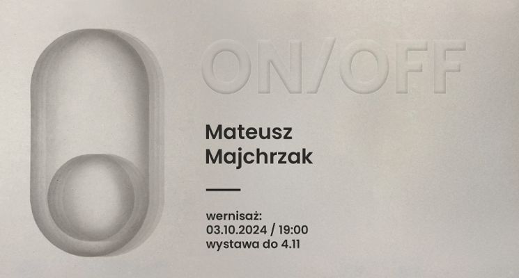 Plakat ON/OFF | Wystawa prac Mateusza Majchrzaka