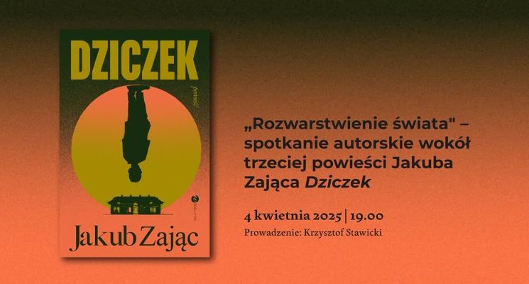 Plakat „Rozwarstwienie świata” – spotkanie autorskie wokół trzeciej powieści Jakuba Zająca „Dziczek”