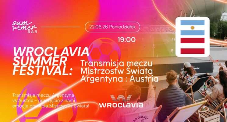 Plakat Wroclavia Summer Festival: Transmisja meczu mistrzostw świata Argentyna - Austria