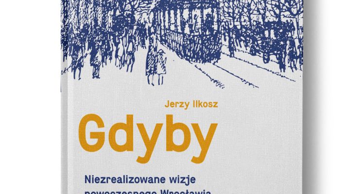 Plakat Gdyby. Niezrealizowane wizje nowoczesnego Wrocławia – już wkrótce nowa książka Muzeum Architektury!
