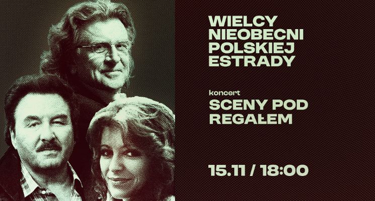 Plakat Wielcy Nieobecni Polskiej Estrady | Koncert Sceny pod Regałem w CK Agora