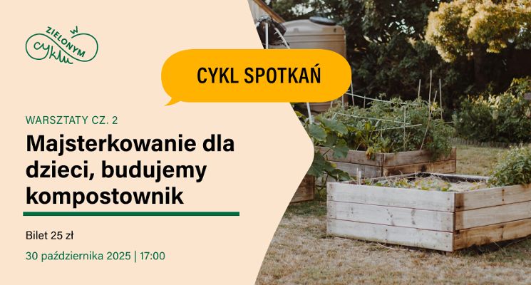 Plakat Majsterkowanie dla dzieci, budujemy kompostownik cz. 2 – W zielonym cyklu